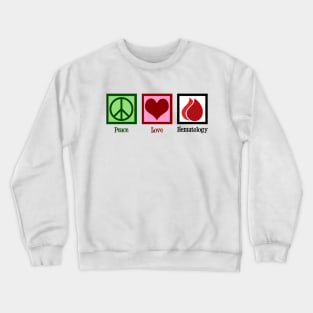 Peace Love Hematology Crewneck Sweatshirt